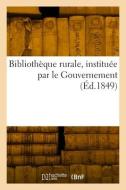 Bibliothèque rurale, instituée par le Gouvernement di Collectif edito da HACHETTE LIVRE
