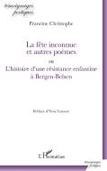 La fête inconnue et autres poèmes di Francine Christophe edito da Editions L'Harmattan