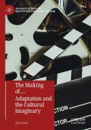 The Making of... Adaptation and the Cultural Imaginary di Jan Cronin edito da Springer International Publishing
