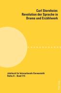Carl Sternheim: Revolution der Sprache in Drama und Erzählwerk edito da Lang, Peter