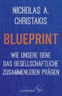 Blueprint - Wie unsere Gene das gesellschaftliche Zusammenleben prägen di Nicholas Alexander Christakis edito da FISCHER, S.