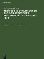 Leichte Kohlenwasserstoffe: Die Neuen Verfahren Zur Gewinnung Von Benzin Und Einigen Ersatzstoffen, Aus: Technische Entwicklungen Auf Dem Gebiete edito da Walter de Gruyter