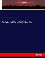 Aristotle and the earlier Peripatetics di Eduard Zeller, Benjamin Francis Conn Costelloe edito da hansebooks
