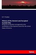 History of the Ancient and Accepted Scottish Rite di B. P. Pratten edito da hansebooks