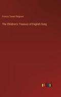 The Children's Treasury of English Song di Francis Turner Palgrave edito da Outlook Verlag
