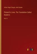 Plutarch's Lives. The Translation Called Dryden's di Arthur Hugh Clough, John Dryden edito da Outlook Verlag