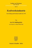 Kraftwerksindustrie. di Karl Ch. Röthlingshöfer edito da Duncker & Humblot