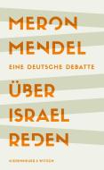 Über Israel reden di Meron Mendel edito da Kiepenheuer & Witsch GmbH