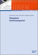 Übungsbuch Kostenmanagement di Michael Meser, Karsten Munscheck, Philipp Reinbacher, Klaus Rösgen, Ulrich Schwarzmaier edito da Kiehl Friedrich Verlag G