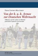 Von der k. u. k. Armee zur Deutschen Wehrmacht di Diana Carmen Albu-Lisson edito da Lang, Peter GmbH