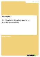 Der Pfandbrief - Pfandbriefgesetz vs. Novellierung des HBG di Jens Herpfer edito da GRIN Verlag