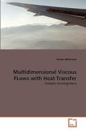 Multidimensional Viscous FLows with Heat Transfer di Ahmer Mehmood edito da VDM Verlag