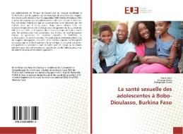 La santé sexuelle des adolescentes à Bobo-Dioulasso, Burkina Faso di Hervé Hien, Nicolas Meda, Telesphore Somé edito da Editions universitaires europeennes EUE