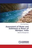 Assessment of Water and Sediments in Rivers of Manipur, India di Romeo Singh Maibam edito da LAP Lambert Academic Publishing