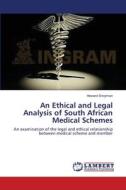 An Ethical and Legal Analysis of South African Medical Schemes di Howard Snoyman edito da LAP Lambert Academic Publishing