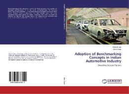 Adoption of Benchmarking Concepts in Indian Automotive Industry di Rakesh Jain, Divya Singh edito da LAP Lambert Academic Publishing