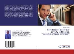 Corellates of Customer Loyalty in Nigerian Telecommunication industry di Adewale Adekiya edito da LAP Lambert Academic Publishing