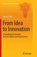 From Idea to Innovation di Bernd X. Weis edito da Springer Berlin Heidelberg