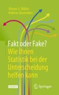 Fakt oder Fake? Wie Ihnen Statistik bei der Unterscheidung helfen kann di Werner G. Müller, Andreas Quatember edito da Springer-Verlag GmbH