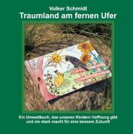 Traumland am fernen Ufer di Volker Schmidt edito da tredition