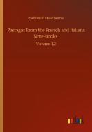 Passages From the French and Italians Note-Books di Nathaniel Hawthorne edito da Outlook Verlag