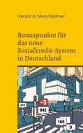 Bonuspunkte für das neue Sozialkredit-System in Deutschland di Herold Zu Moschdehner edito da Books on Demand