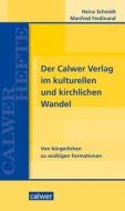 Der Calwer Verlag im kulturellen und kirchlichen Wandel di Heinz Schmidt, Manfred Ferdinand edito da Calwer Verlag GmbH