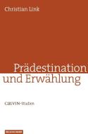 Prädestination und Erwählung di Christian Link edito da Vandenhoeck + Ruprecht