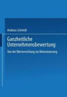 Ganzheitliche Unternehmensbewertung di Andreas Schmidt edito da Deutscher Universitätsverlag