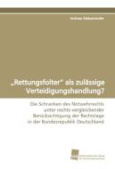 "Rettungsfolter" als zulässige Verteidigungshandlung? di Andreas Weberndorfer edito da Südwestdeutscher Verlag für Hochschulschriften AG  Co. KG