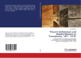 "Church Architecture and Baptist Missions in Transylvania, 1871 -1918" di Ovidiu Bulzan edito da LAP Lambert Academic Publishing