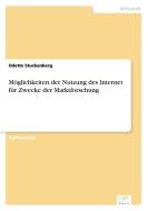 Möglichkeiten der Nutzung des Internet für Zwecke der Marktforschung di Odette Stuckenberg edito da Diplom.de