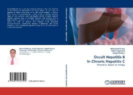 Occult Hepatitis B In Chronic Hepatitis C di Mohamed Emara, Nahla Elgammal, Maged Bahgat edito da LAP Lambert Acad. Publ.