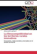 La Etnocompetitividad en los territorios rurales innovativos di Diosey Ramon Lugo Morin edito da EAE