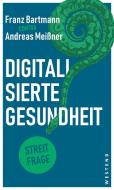 Digitalisierte Gesundheit? di Petra Thürmann, Andreas Meißner edito da Westend