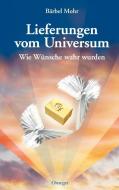 Lieferungen vom Universum di Bärbel Mohr edito da Omega Verlag
