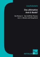 Das ultimative Anti-E-Book? di Lisa Eckstein edito da Mainzer Institut für Buchwissenschaft