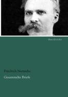 Gesammelte Briefe 1 di Friedrich Nietzsche edito da dearbooks
