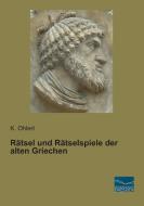 Rätsel und Rätselspiele der alten Griechen di K. Ohlert edito da Fachbuchverlag-Dresden