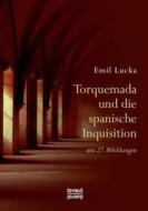 Torquemada und die spanische Inquisition di Emil Lucka edito da Severus