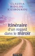 Itinéraire d'un regard dans le miroir di Claudia Bidilou-Kiziboukou edito da novum publishing