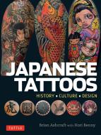 Japanese Tattoos di Brian Ashcraft, Hori Benny edito da Tuttle Publishing