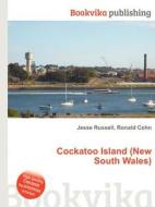 Cockatoo Island (new South Wales) di Jesse Russell, Ronald Cohn edito da Book On Demand Ltd.