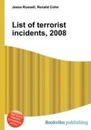 List Of Terrorist Incidents, 2008 edito da Book On Demand Ltd.