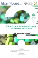 VALASZOK A NEM-MUSZLIMOK GYAKORI KERDESEIRE - Answers To Non Muslims Common Questions About Islam di Zakir Naik edito da Independent Publisher