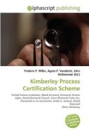 Kimberley Process Certification Scheme di Frederic P Miller, Agnes F Vandome, John McBrewster edito da Alphascript Publishing
