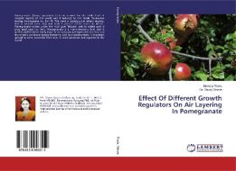 Effect Of Different Growth Regulators On Air Layering In Pomegranate di Nirmala Thoke, Shivaji Shinde edito da LAP Lambert Academic Publishing