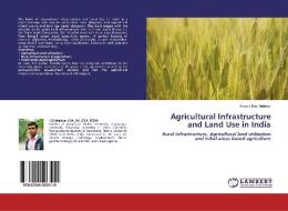 Agricultural Infrastructure and Land Use in India di Kousik Das Malakar edito da LAP Lambert Academic Publishing