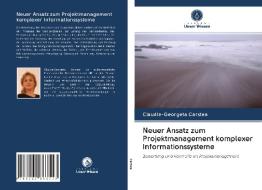 Neuer Ansatz zum Projektmanagement komplexer Informationssysteme di Claudia-Georgeta Carstea edito da Verlag Unser Wissen