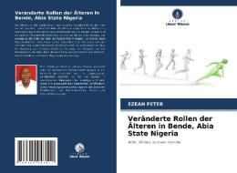 Veränderte Rollen der Älteren in Bende, Abia State Nigeria di Ezeah Peter edito da Verlag Unser Wissen
